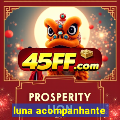 luna acompanhante